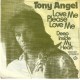 TONY ANGEL - Love me please love me